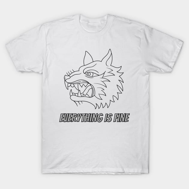 everything is fine funny and cool wolf design T-Shirt by the christmas shop